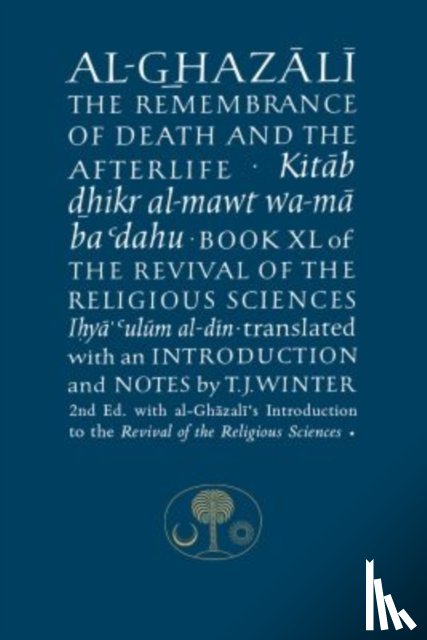 al-Ghazali, Abu Hamid - Al-Ghazali on the Remembrance of Death and the Afterlife