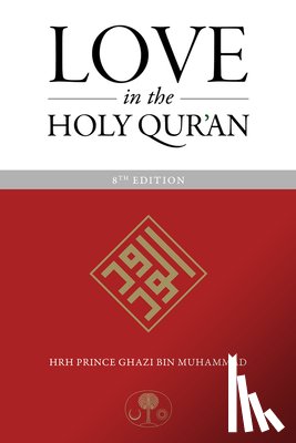 Muhammad, HRH Prince Ghazi bin - Love in the Holy Qur'an