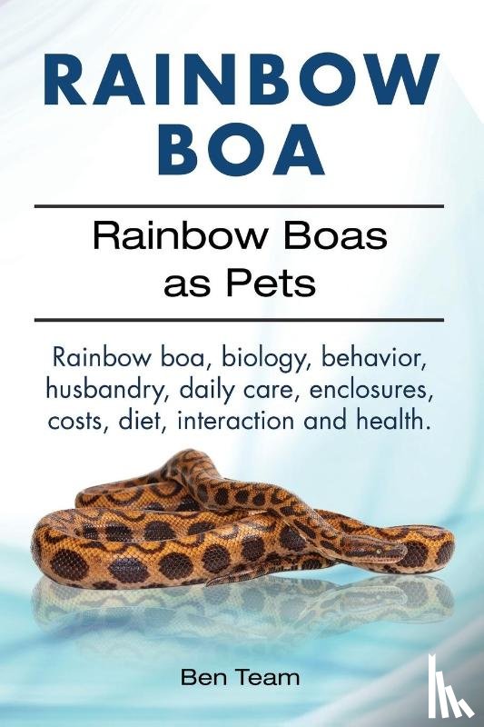 Team, Ben - Rainbow Boa. Rainbow Boas as Pets. Rainbow boa, biology, behavior, husbandry, daily care, enclosures, costs, diet, interaction and health.