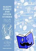 Gregory, Alice, Gregory, Alice M., Kirpatrick, Christy - The Sleepy Pebble and Other Bedtime Stories