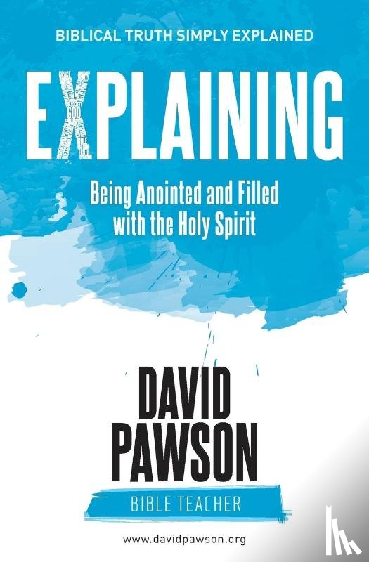 Pawson, David - Explaining Being Anointed and Filled with the Holy Spirit