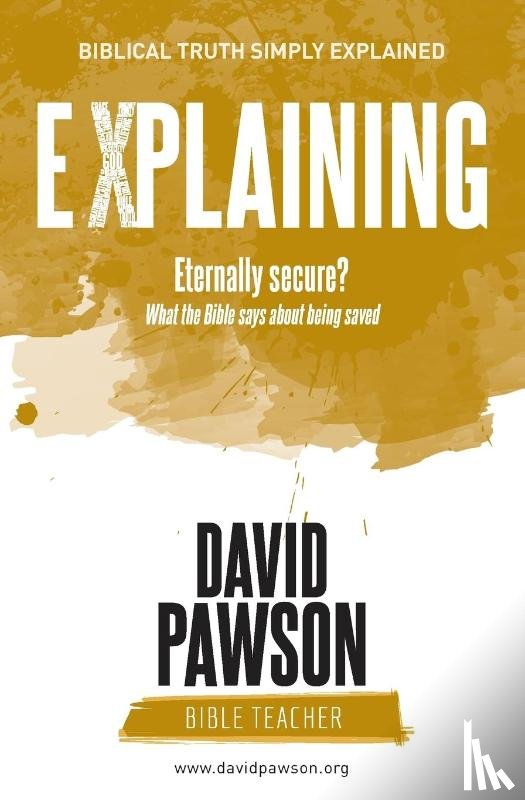 Pawson, David - EXPLAINING Eternally Secure?