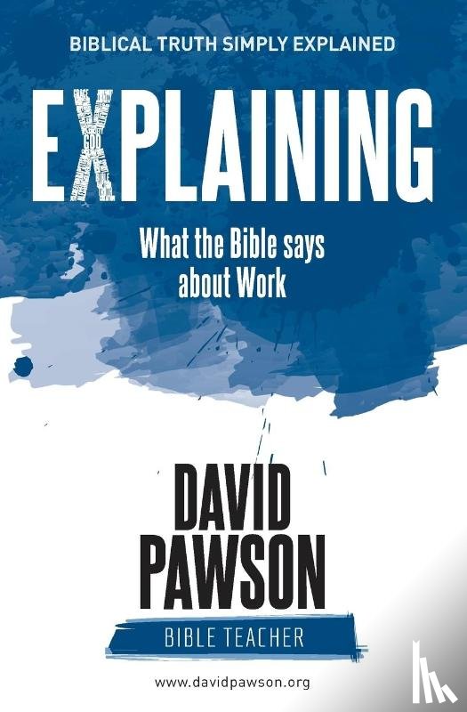 Pawson, David - EXPLAINING What the Bible says about Work