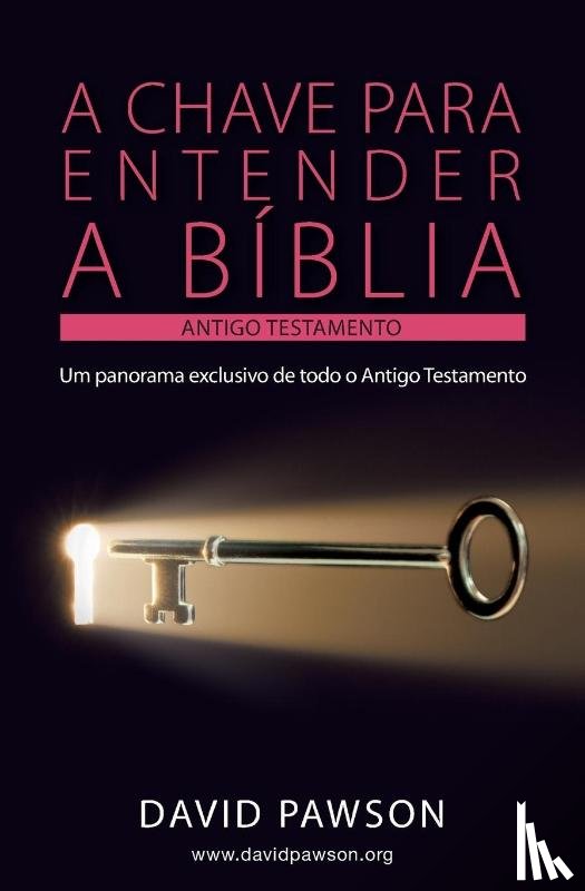 Pawson, David - A Chave Para Entender a Biblia - O Antigo Testamento