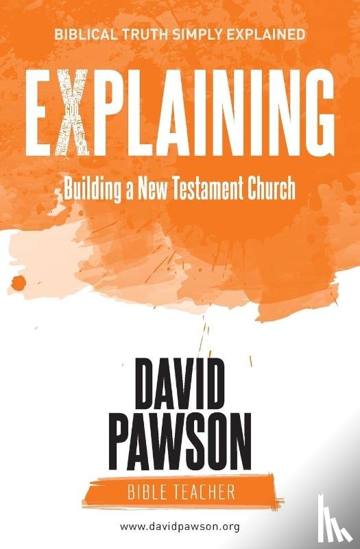 Pawson, David - Explaining Building a New Testament Church