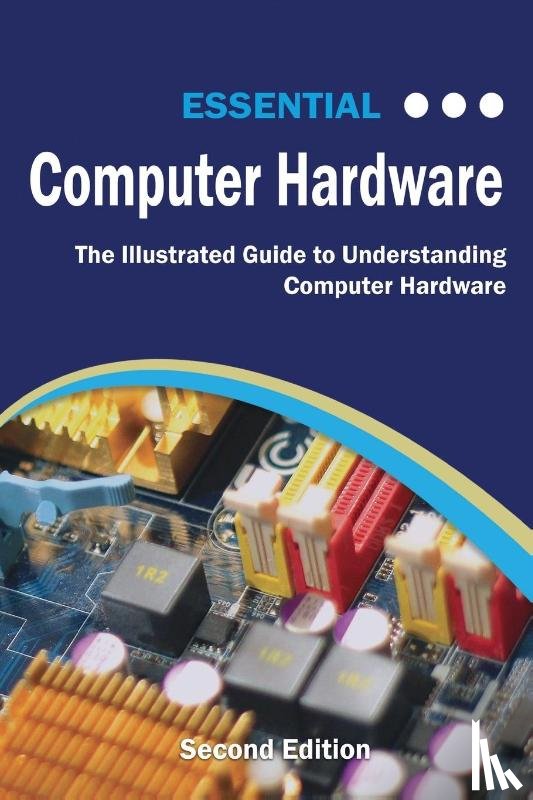 Wilson, Kevin - Essential Computer Hardware Second Edition