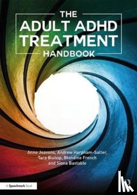 Jeavons, Anne, Bishop, Tara, French, Blandine (Assistant Psychology, Bastable, Siona - The Adult ADHD Treatment Handbook