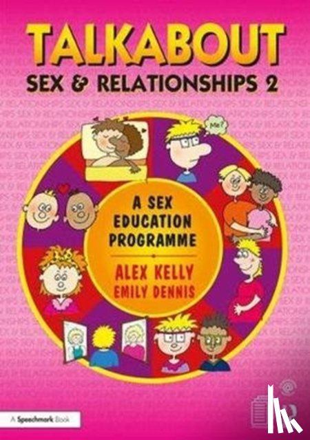 Kelly, Alex (Managing director of Alex Kelly Ltd; Speech therapist, Dennis, Emily - Talkabout Sex and Relationships 2