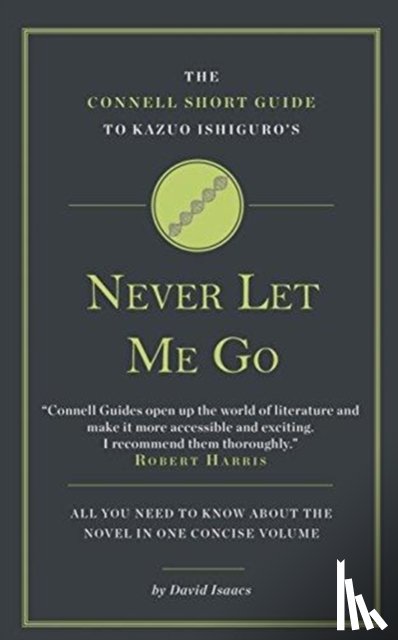 Isaacs, David - The Connell Short Guide To Kazuo Ishiguro's Never Let Me Go