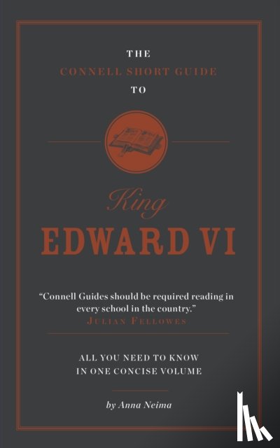 Neima, Anna - The Connell Short Guide To King Edward VI