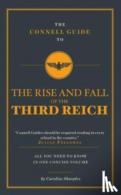 Sharples, Caroline - The Connell Guide To The Rise and the Fall of the Third Reich