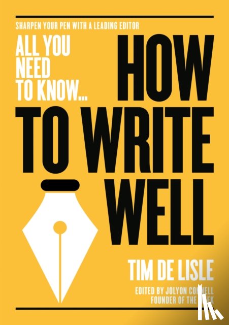de Lisle, Tim, Newman, Nick - How to Write Well
