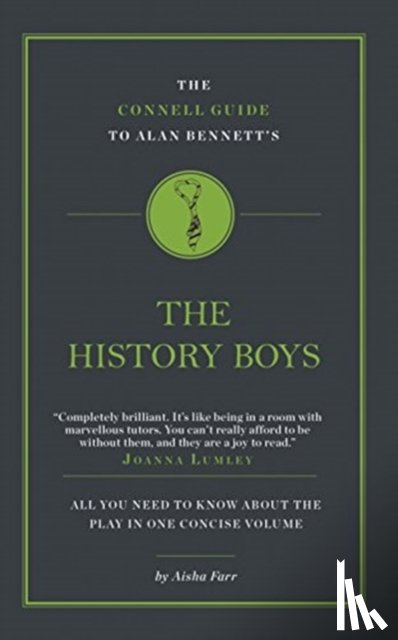 Farr, Aisha - The Connell Guide To Alan Bennett's The History Boys