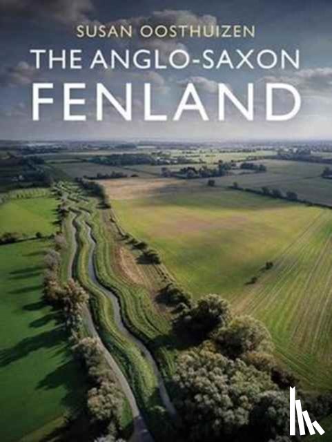 Oosthuizen, Susan - The Anglo-Saxon Fenland