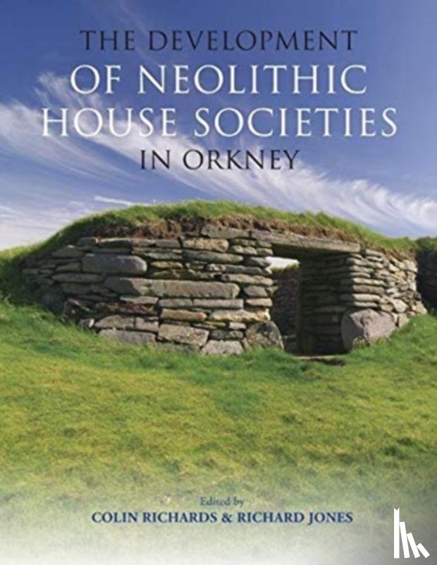  - The Development of Neolithic House Societies in Orkney