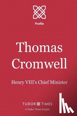 Times, Tudor - Thomas Cromwell: Henry VIII's Chief Minister