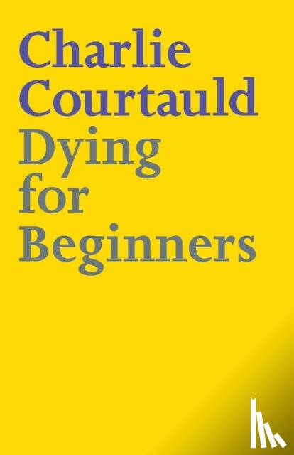 Courtauld, Charlie Lucy Alexander, Dimbleby, David, Alexander - Dying for Beginners