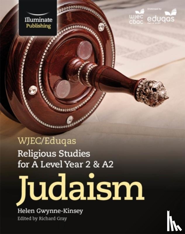 Gwynne-Kinsey, Helen - WJEC/Eduqas Religious Studies for A Level Year 2 & A2 - Judaism