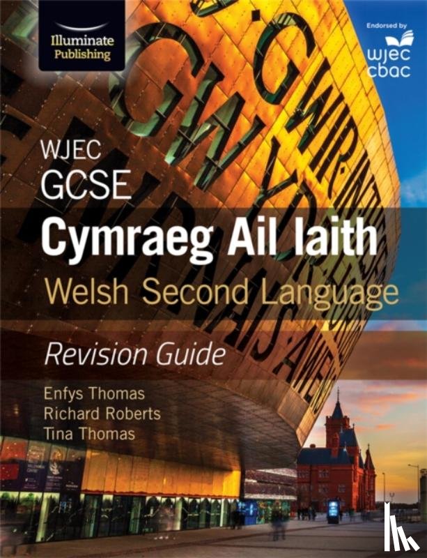 Thomas, Enfys, Roberts, Richard, Thomas, Tina - WJEC GCSE Cymraeg Ail Iaith Welsh Second Language: Revision Guide (Language Skills and Practice)