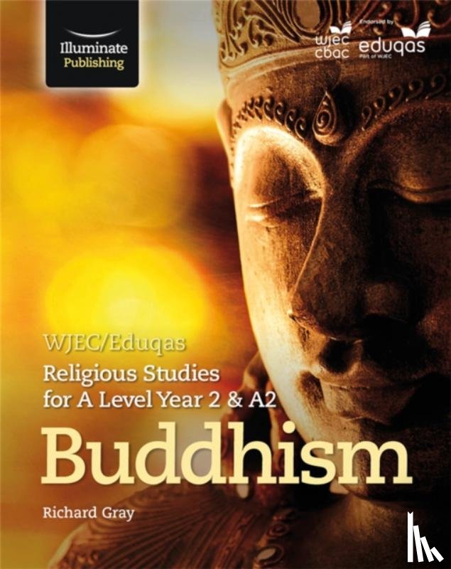 Heap, Nick, Webber, Paula, Gray, Richard - WJEC/Eduqas Religious Studies for A Level Year 2 & A2 - Buddhism