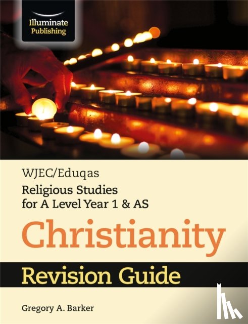 Barker, Gregory - WJEC/Eduqas Religious Studies for A Level Year 1 & AS - Christianity Revision Guide