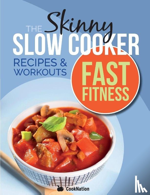 Cooknation - The Slow Cooker Fast Fitness Recipe & Workout Book