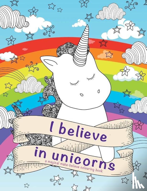 Rose, Christina - I Believe in Unicorns Colouring Book