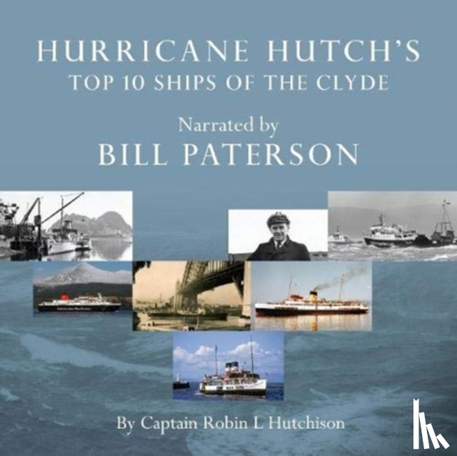 Hutchison, Captain Robin L - Hurricane Hutch's Top 10 Ships of the Clyde