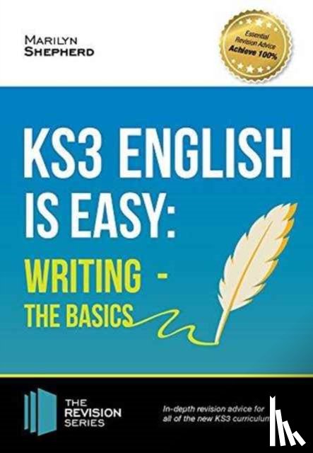 Shepherd, Marilyn - KS3: English is Easy - Writing (the Basics). Complete Guidance for the New KS3 Curriculum