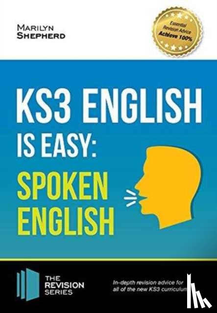 Shepherd, Marilyn - KS3: English is Easy - Spoken English. Complete Guidance for the New KS3 Curriculum. Achieve 100%