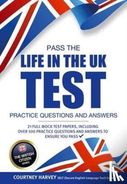 How2Become - Pass the Life in the UK Test: Practice Questions and Answers with 21 Full Mock Tests