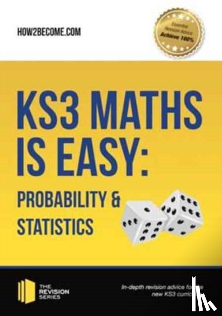 How2Become - KS3 Maths is Easy: Probability & Statistics. Complete Guidance for the New KS3 Curriculum