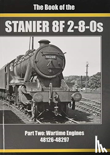 SIXSMITH, IAN - THE BOOK OF STANIER 8F 2-8-0s