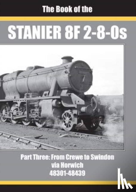SIXSMITH, IAN - THE BOOK OF THE STANIER 8F 2-8-0s - PART 3