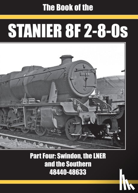 RICHARD DERRY, IAN SIXSMITH - THE BOOK OF THE STANIER 8F 2-8-0S