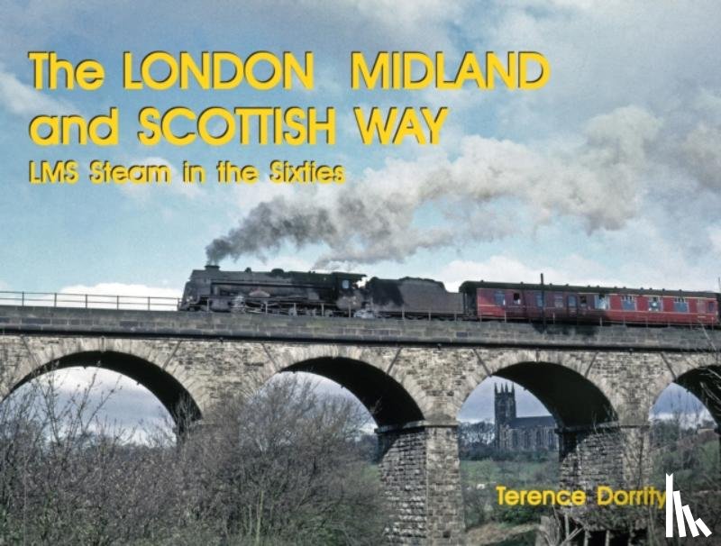 DORRITY, TERENCE - THE LONDON MIDLAND AND SCOTTISH WAY