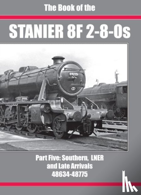 SIXSMITH, IAN - THE BOOK OF THE STANIER 8F 2-8-0s