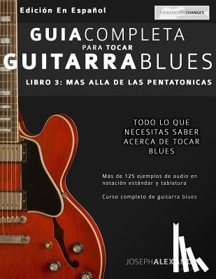 Pallero, Maria Julieta - Guía Completa Para Tocar Guitarra Blues: Más Allá de Las Pentatónicas