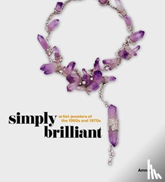  - Simply Brilliant: Artist-Jewelers of the 1960s and 1970s