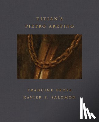 Prose, Francine, Salomon, Xavier F - Titian's Pietro Aretino (Frick Diptych)