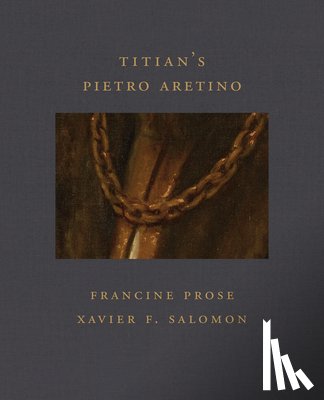 Prose, Francine, Salomon, Xavier F - Titian's Pietro Aretino (Frick Diptych, 6)