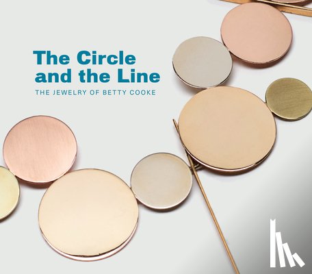 Falino, Jeannine - Circle and the Line: The Jewelry of Betty Cooke