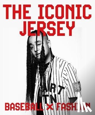 Corrales-Diaz, Erin R. - The Iconic Jersey: Baseball X Fashion