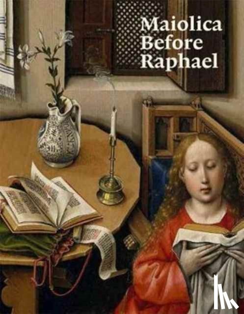 Sani, Elisa P., Raccanello, Justin, Wilson, Timothy - Maiolica Before Raphael