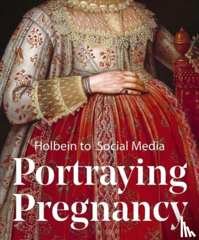 Karen Hearn - Portraying Pregnancy: Holbein to Social Media
