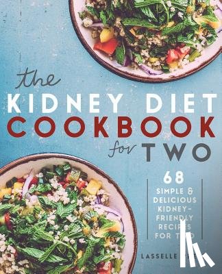 Press, Lasselle - Kidney Diet Cookbook for Two: 68 Simple & Delicious Kidney-Friendly Recipes For Two