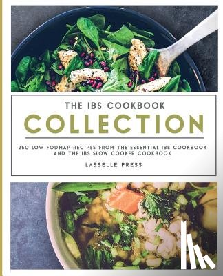 Press, Lasselle - IBS Cookbook Collection: 250 Low FODMAP Recipes From The Essential IBS Cookbook and The IBS Slow Cooker Cookbook