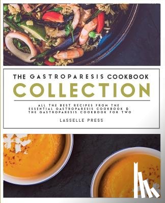 Press, Lasselle - Gastroparesis Cookbook Collection: All The Best The Recipes From The Essential Gastroparesis Cookbook and The Gastroparesis Cookbook For Two