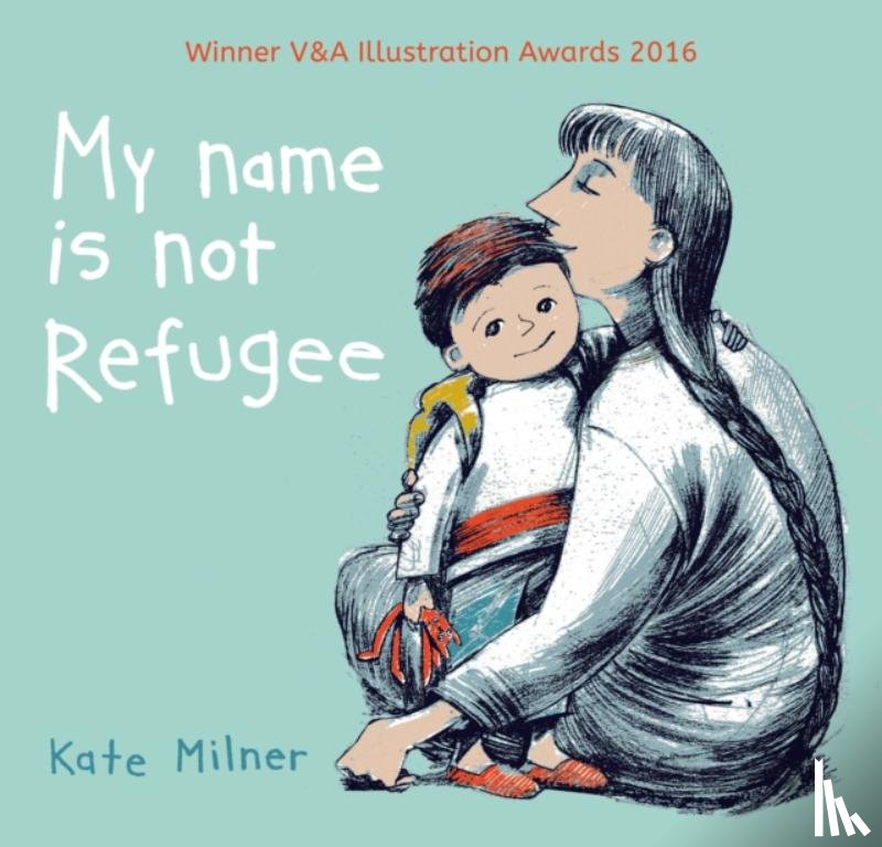 Milner, Kate - My Name is Not Refugee