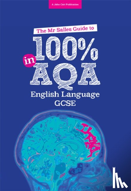 Salles, Dominic - The Mr Salles Guide to 100% in AQA GCSE English Language Exam